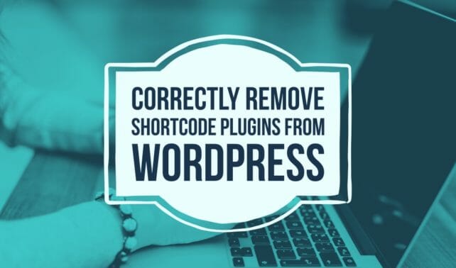 How to remove shortcode plugin from wordpress