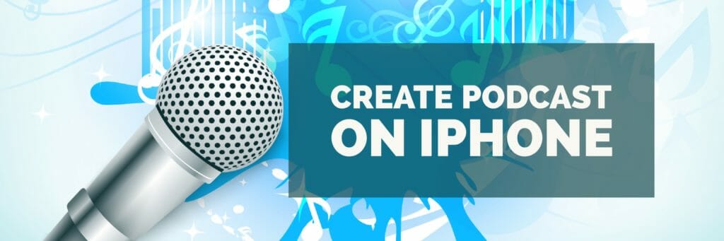 Create Podcast On iPhone and iPad
