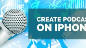 How To Create Podcast on iPhone or iPad With Ease