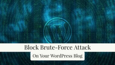 7 Easy Tips To Prevent Brute Force Attacks On Your WordPress Blog