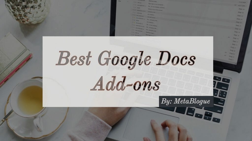Best Google Docs Add-ons For Bloggers